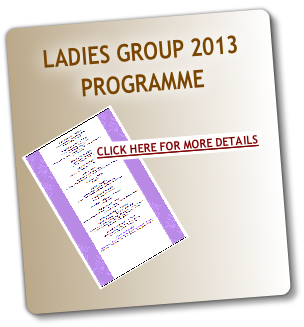 LADIES GROUP 2013
PROGRAMME 
